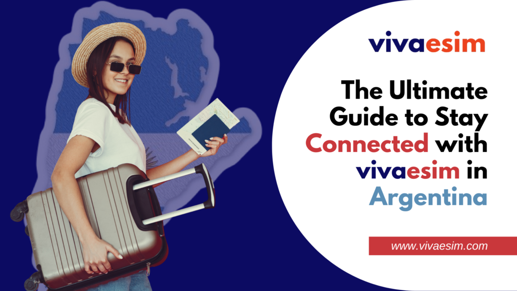 The Ultimate Guide to Stay Connected with Viva eSIM in Argentina, 2026