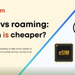 eSIM vs roaming cost comparison