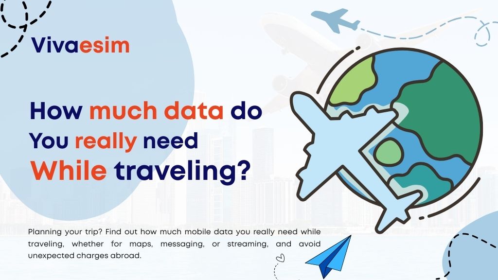 How much data do I need while traveling